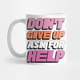 Don't Give Up Ask For Help Mental Health Mug